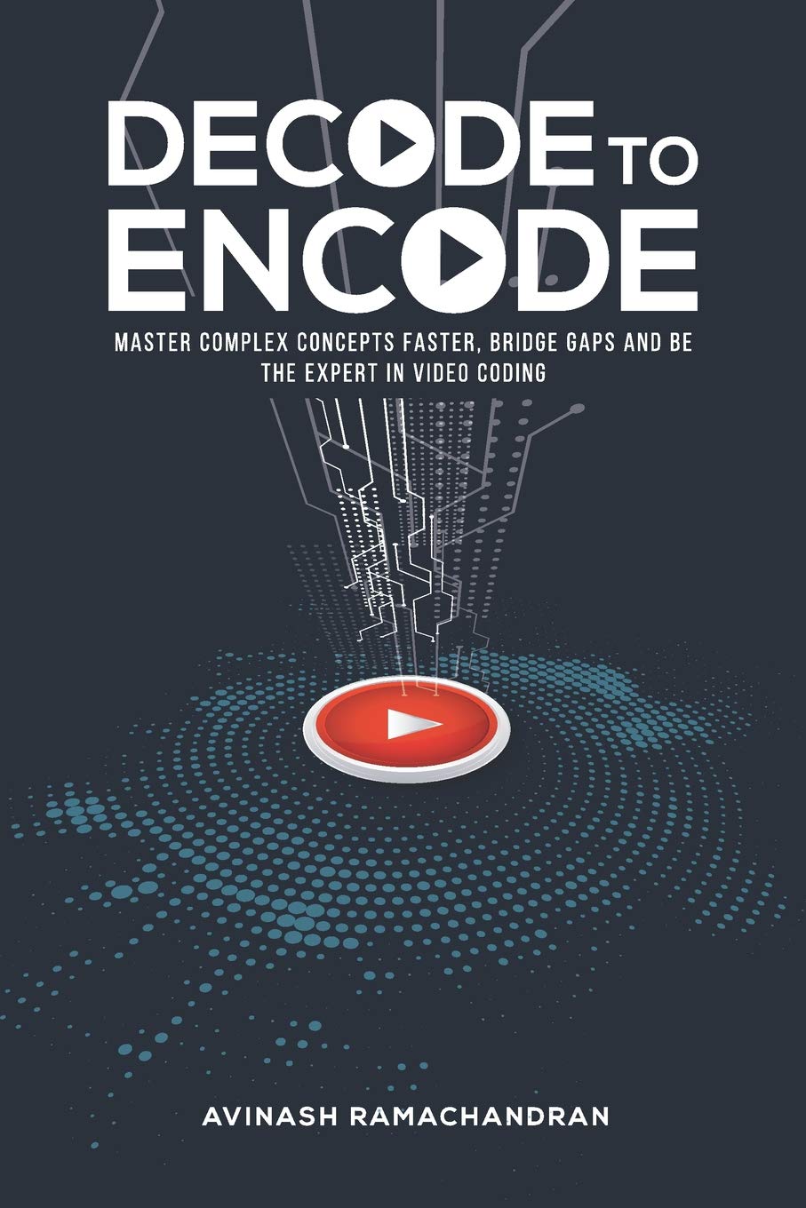 Decode to Encode: Master Complex Concepts Faster, Bridge Gaps and Be the Expert in Video Coding,Used