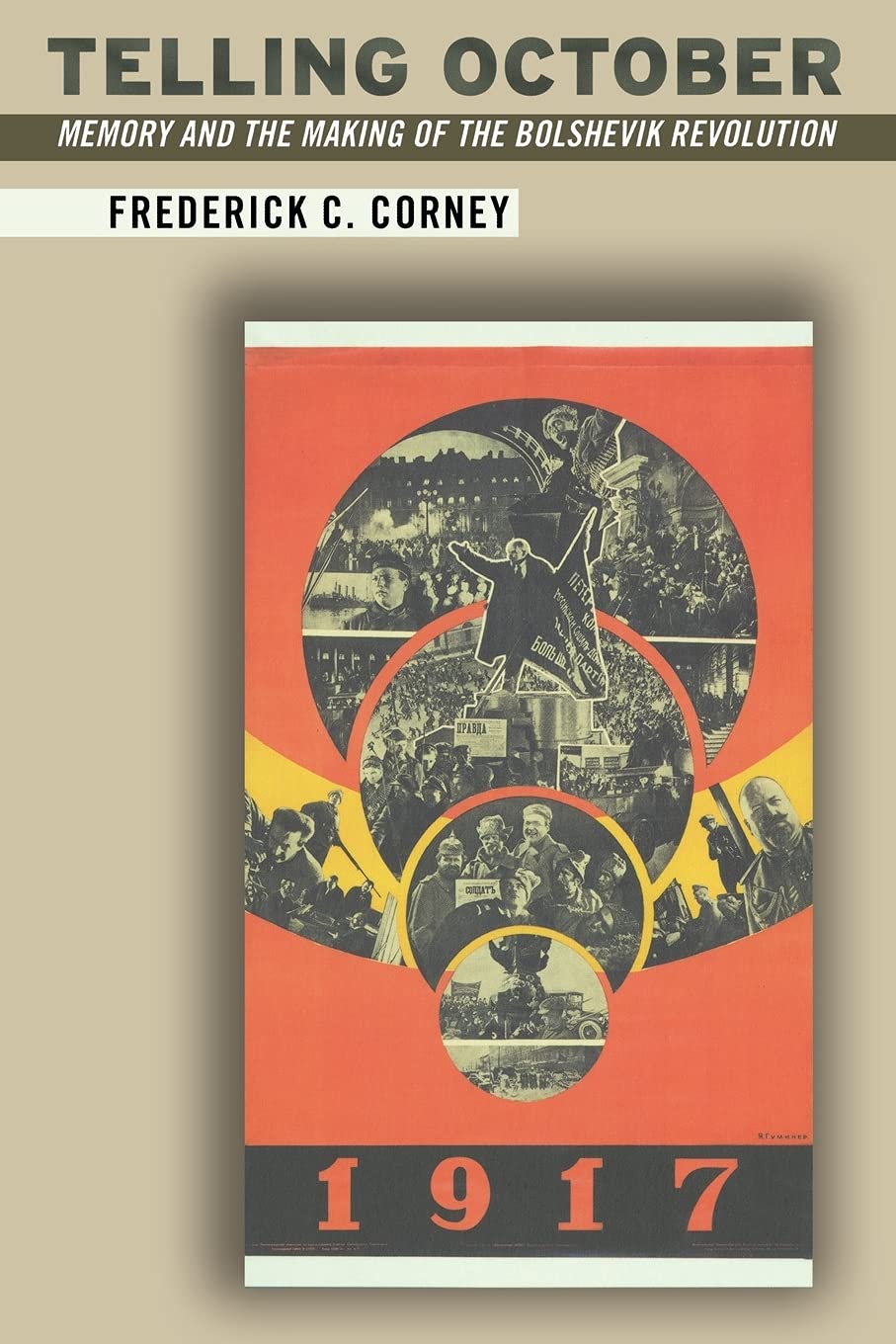 Telling October: Memory And The Making Of The Bolshevik Revolution