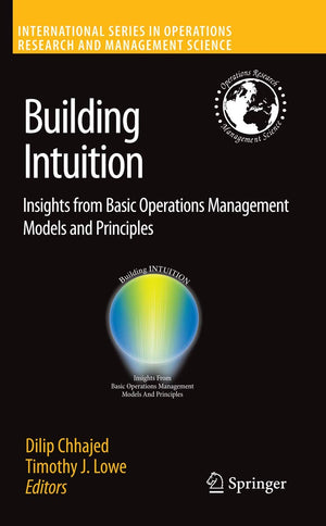Building Intuition: Insights From Basic Operations Management Models And Principles (International Series In Operations Research