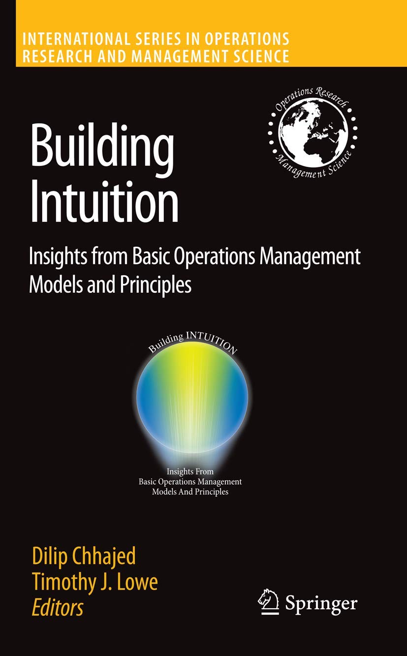 Building Intuition: Insights From Basic Operations Management Models And Principles (International Series In Operations Research