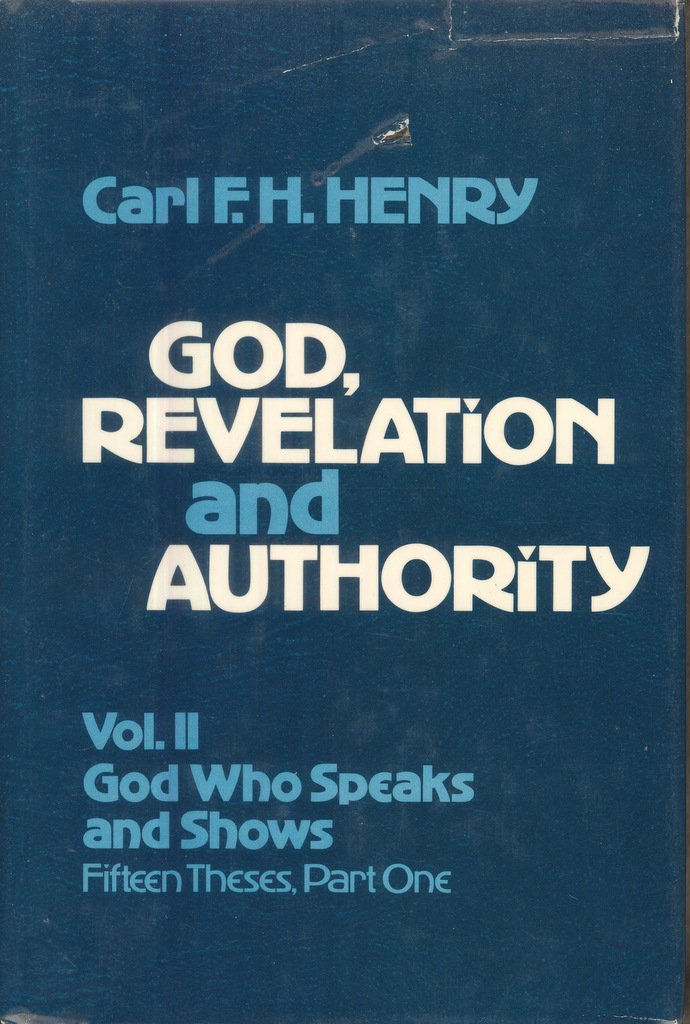 God, Revelation and Authority, Vol. 2: God Who Speaks and Shows, Fifteen Theses, Part 1,Used