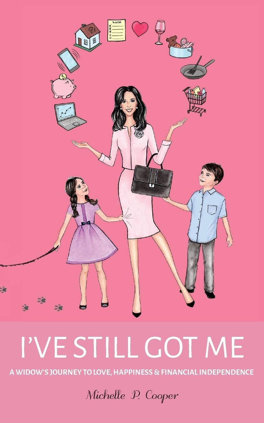 I've Still Got Me: A Widow's Journey to Love, Happiness & Financial Independence,Used