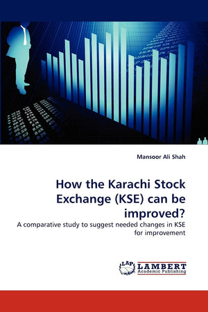 How the Karachi Stock Exchange (KSE) can be improved?: A comparative study to suggest needed changes in KSE for improvement,Used