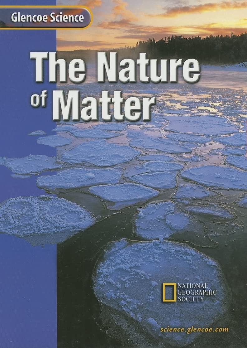The Nature Of Matter (Glencoe Science)