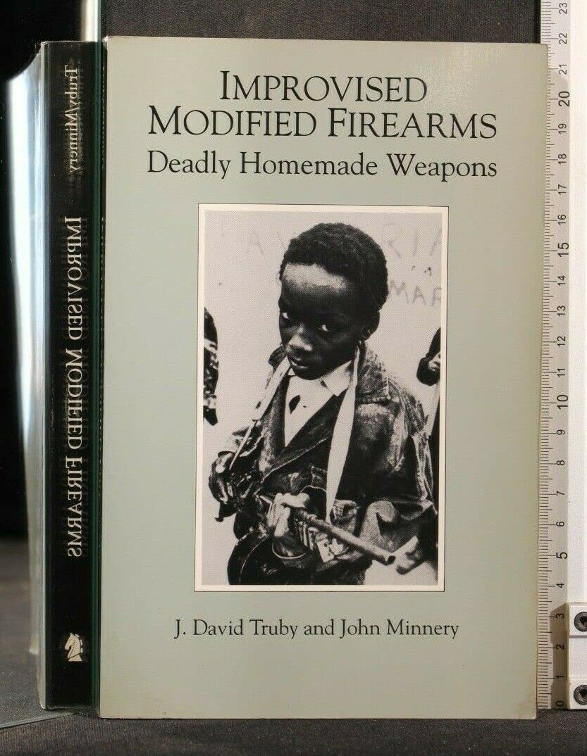 Improvised Modified Firearms: Deadly Homemade Weapons