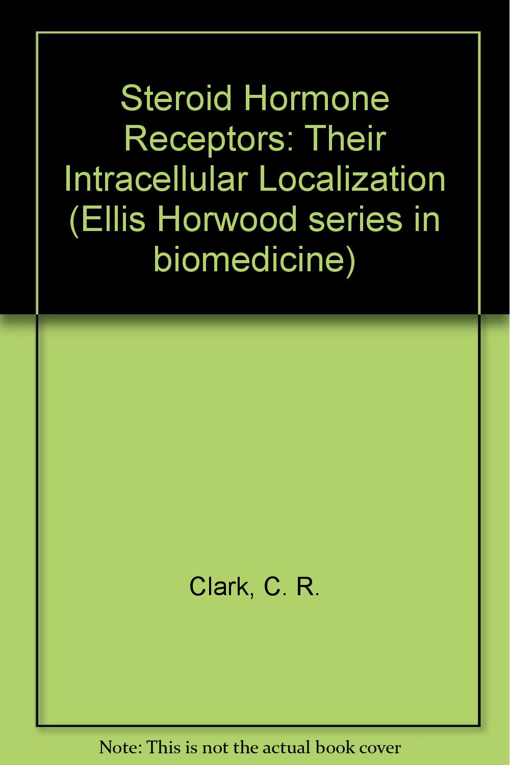 Steroid Hormone Receptors (Ellis Horwood Series in Biomedicine),Used