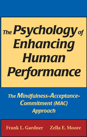 The Psychology of Enhancing Human Performance: The MindfulnessAcceptanceCommitment Approach,Used