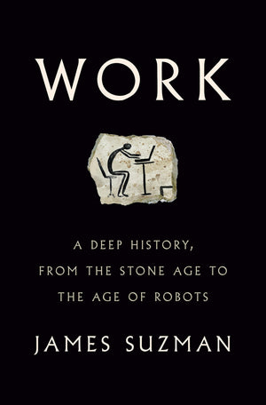 Work: A Deep History, from the Stone Age to the Age of Robots,Used