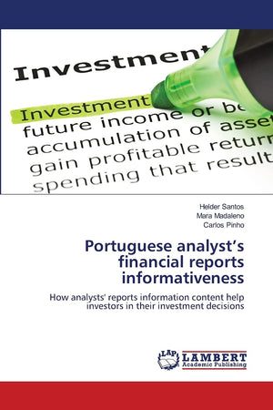 Portuguese analysts financial reports informativeness: How analysts' reports information content help investors in their investm,Used