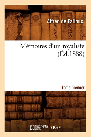 Mmoires D'Un Royaliste. Tome Premier (D.1888) (Histoire) (French Edition),New