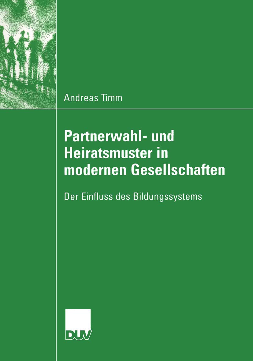 Partnerwahl und Heiratsmuster in modernen Gesellschaften: Der Einfluss des Bildungssystems (Sozialwissenschaft) (German Edition,Used
