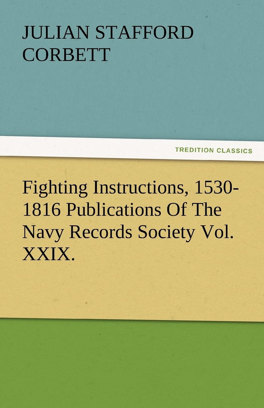 Fighting Instructions, 15301816 Publications of the Navy Records Society Vol. XXIX.,Used