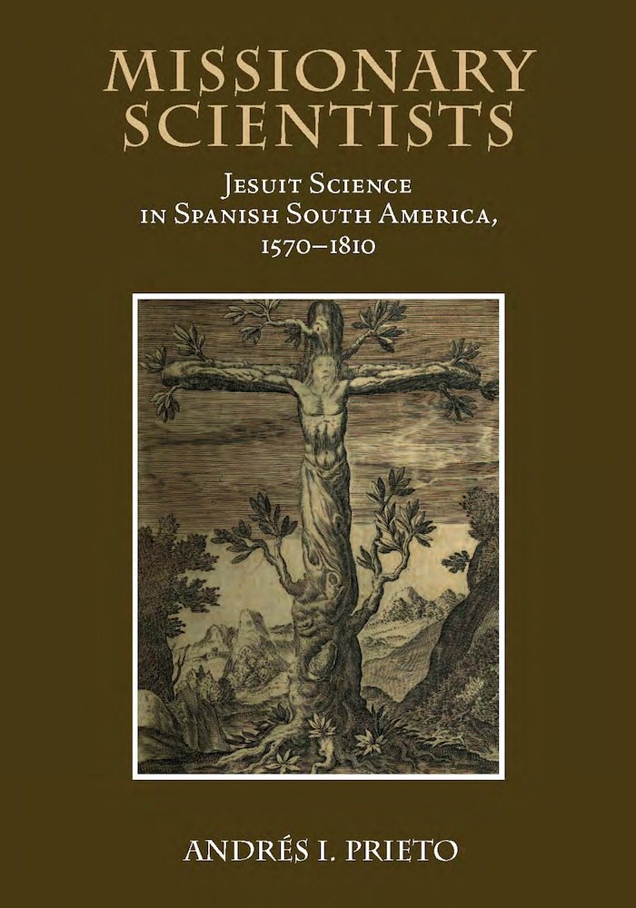 Missionary Scientists: Jesuit Science in Spanish South America, 15701810,Used