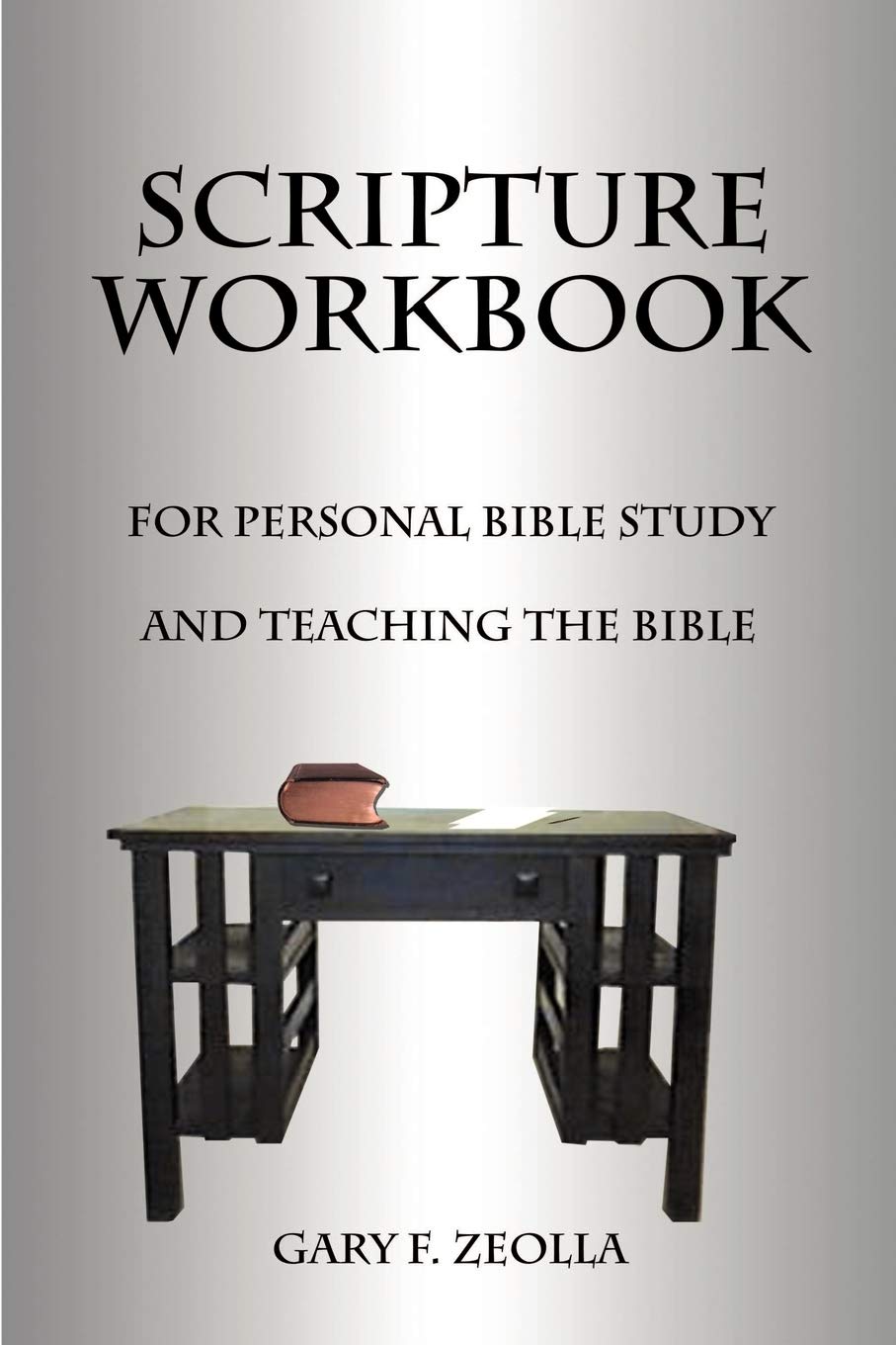 Scripture Workbook: For Personal Bible Study and Teaching the Bible,Used