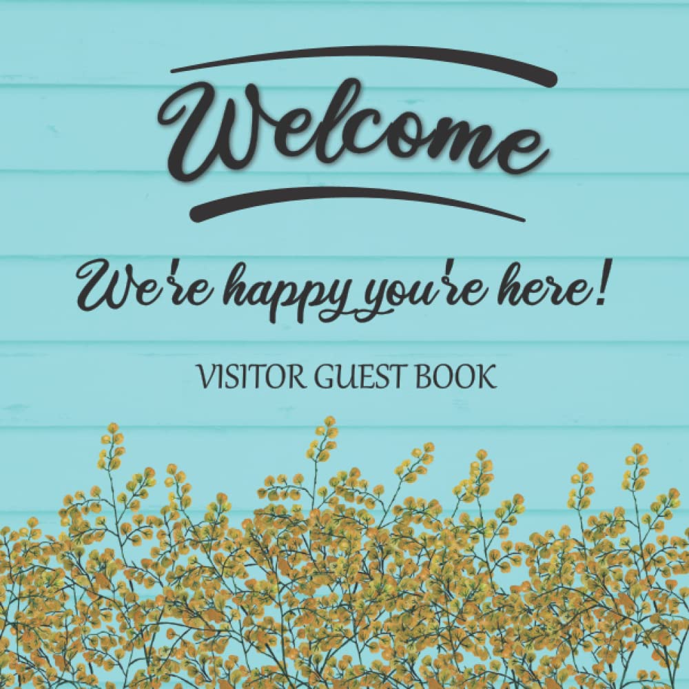 Visitor Guest Book Welcome Were Happy Youre Here!: Sign In Log Book For Vacation Rentals, AirBnB, Bed & Breakfast, Beach House, ,Used