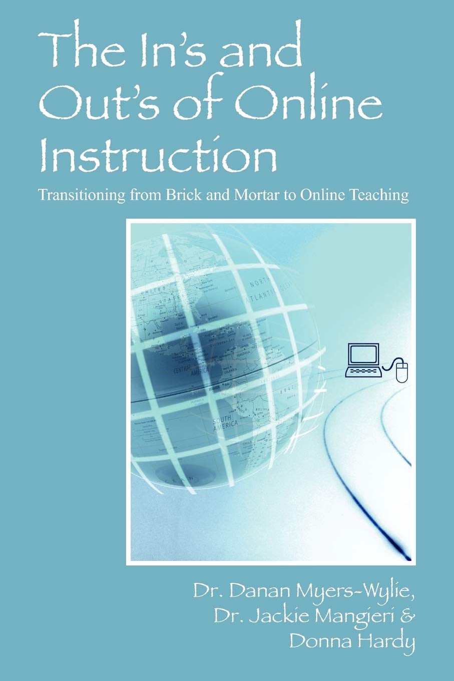 The In's and Out's of Online Instruction: Transitioning from Brick and Mortar to Online Teaching,Used