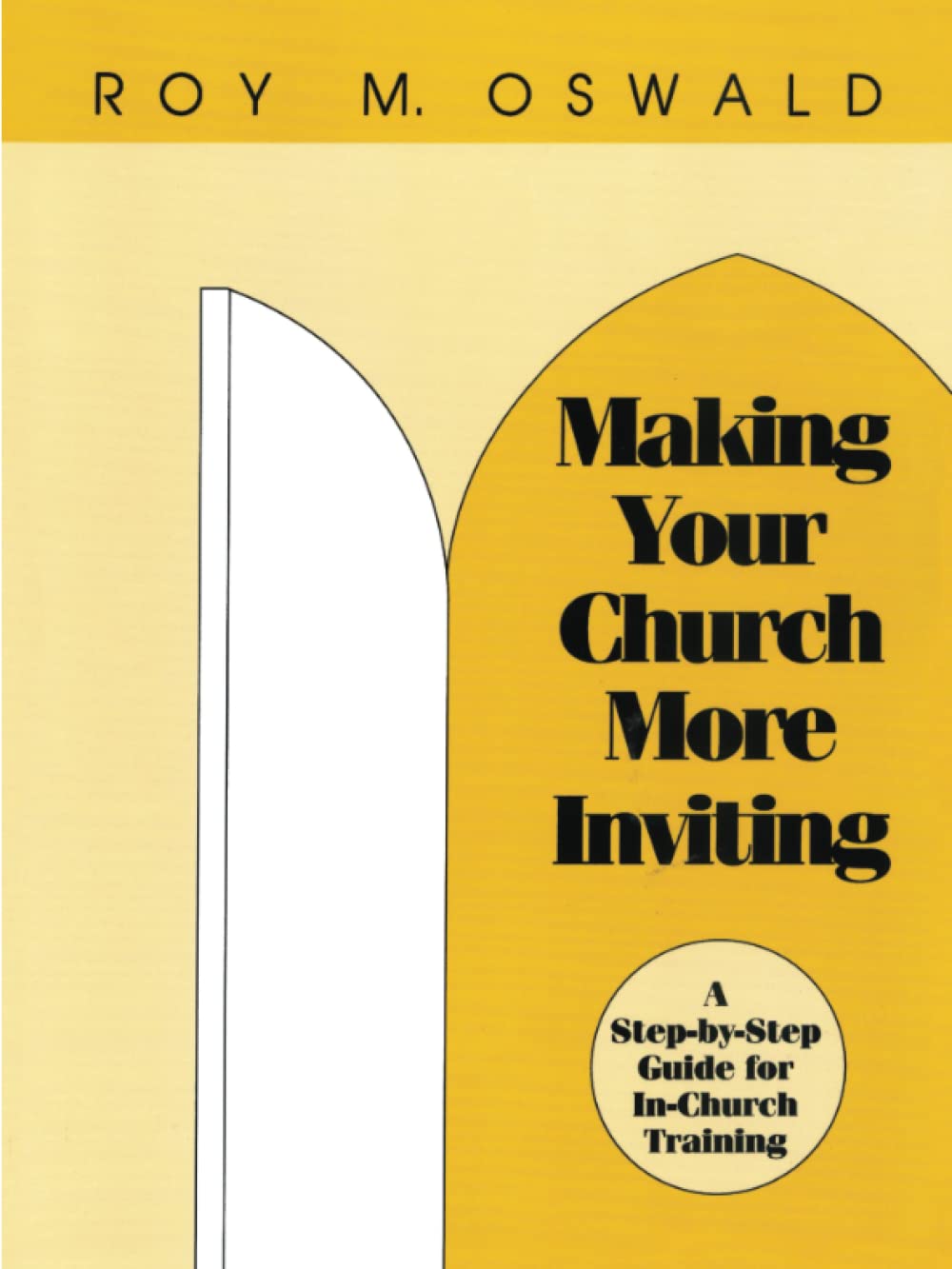 Making Your Church More Inviting: A StepbyStep Guide for InChurch Training,Used