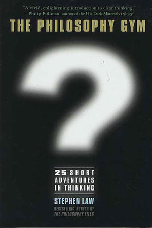 The Philosophy Gym: 25 Short Adventures in Thinking,Used