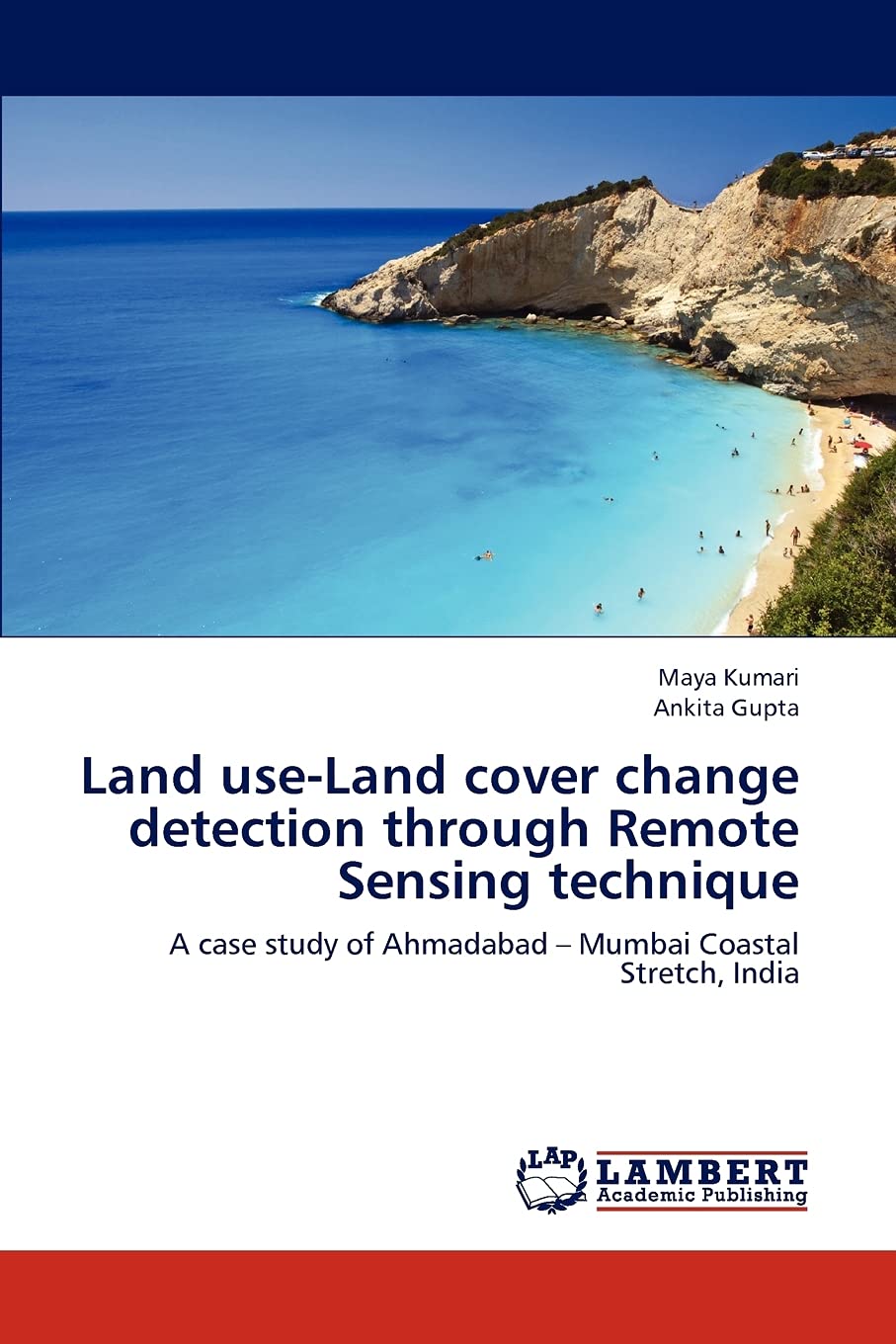 Land useLand cover change detection through Remote Sensing technique: A case study of Ahmadabad  Mumbai Coastal Stretch, India,Used