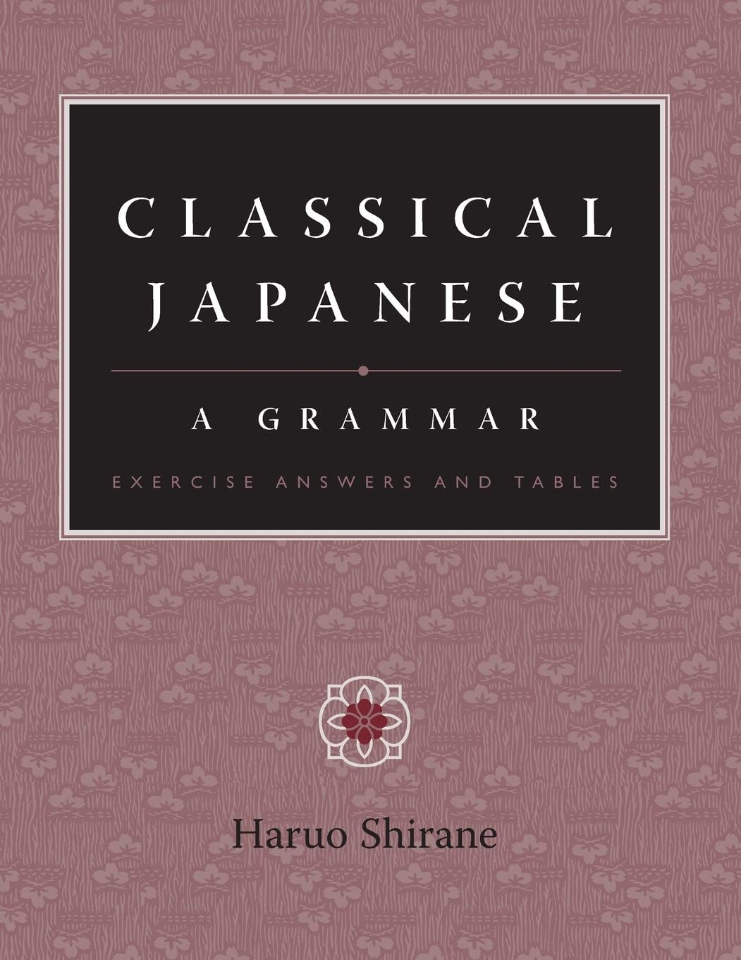 Classical Japanese A Grammar  Exercise Answers and Tables,Used