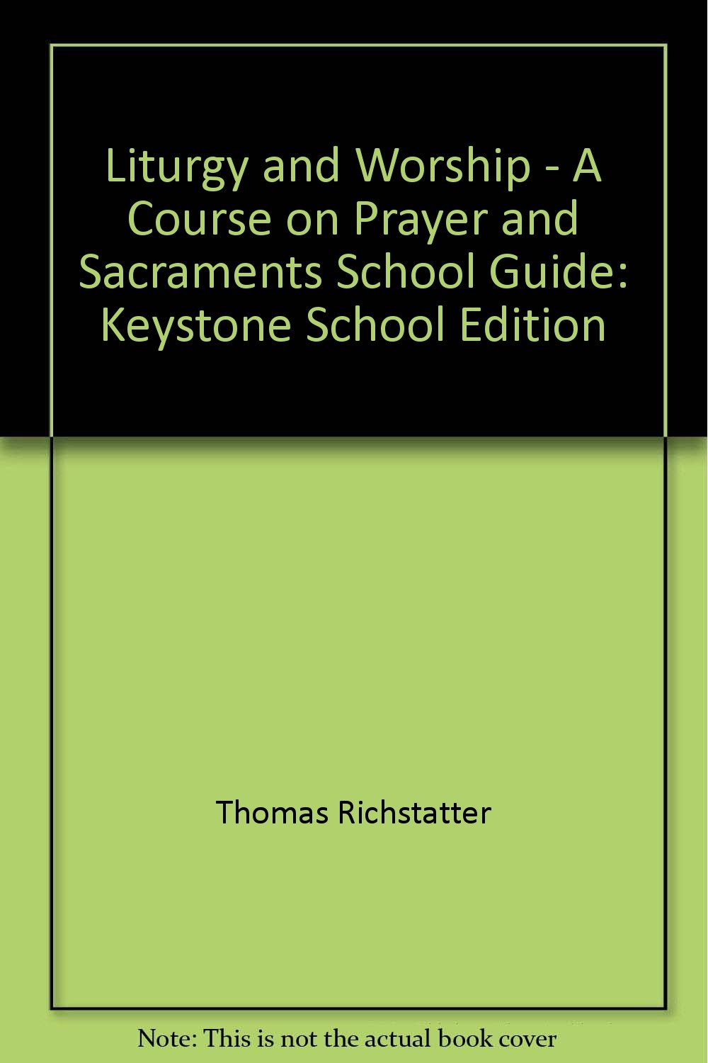 Liturgy and Worship: A Course on Prayer and Sacraments, School Guide, Annotated Edition,Used