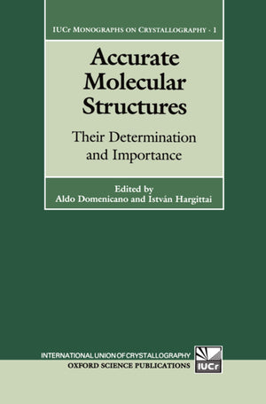 Accurate Molecular Structures: Their Determination and Importance (International Union of Crystallography Monographs on Crystall,Used