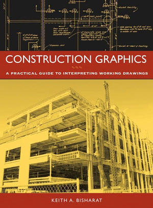 Construction Graphics: A Practical Guide To Interpreting Working Drawings-new