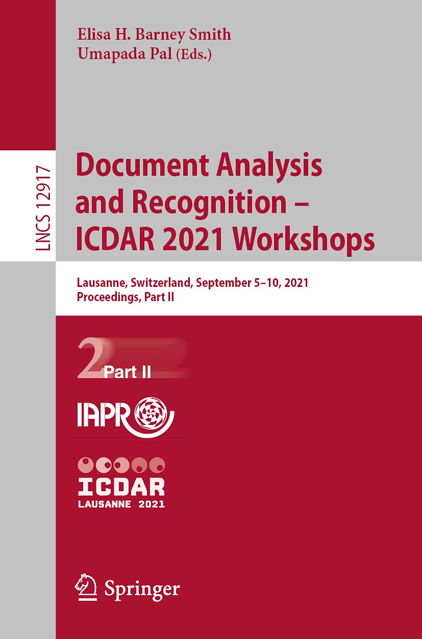 Document Analysis and Recognition  ICDAR 2021 Workshops: Lausanne, Switzerland, September 510, 2021, Proceedings, Part II (Ima,Used