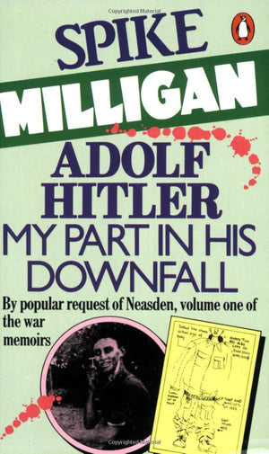 Adolf Hitler: My Part In His Downfall (War Memoirs Vol. 1),New