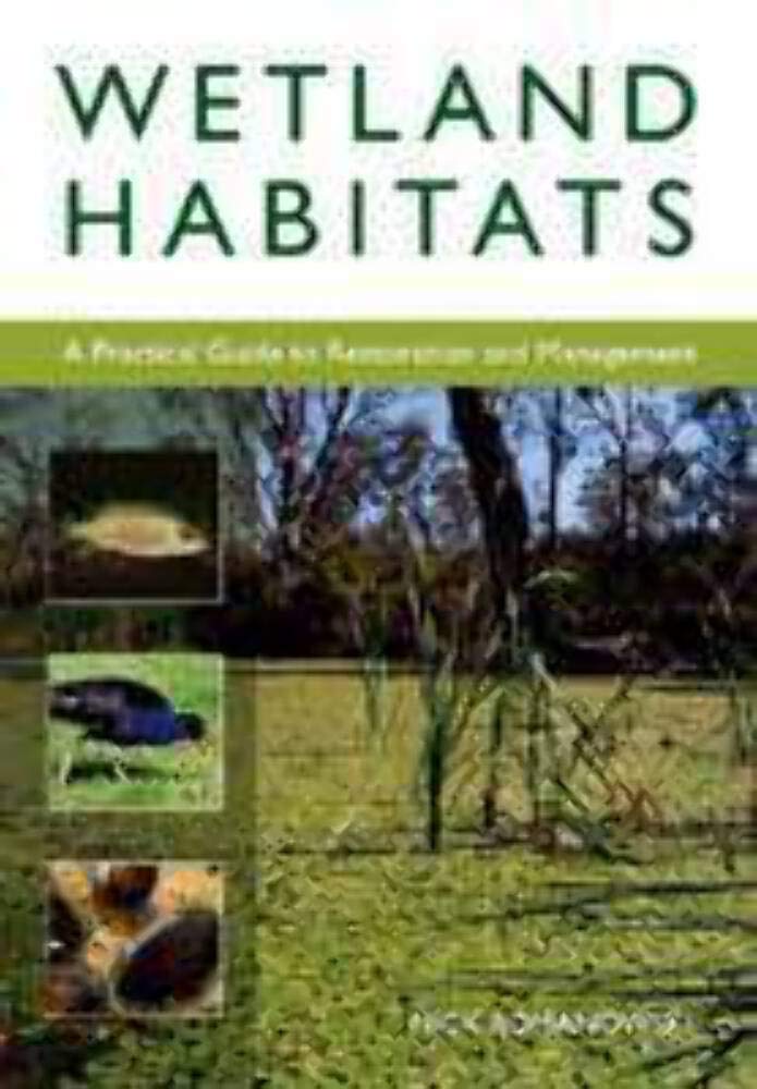 Wetland Habitats [OP]: A Practical Guide to Restoration and Management (Plant Science / Horticulture),Used
