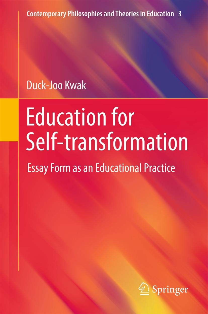 Education for Selftransformation: Essay Form as an Educational Practice (Contemporary Philosophies and Theories in Education, V,Used