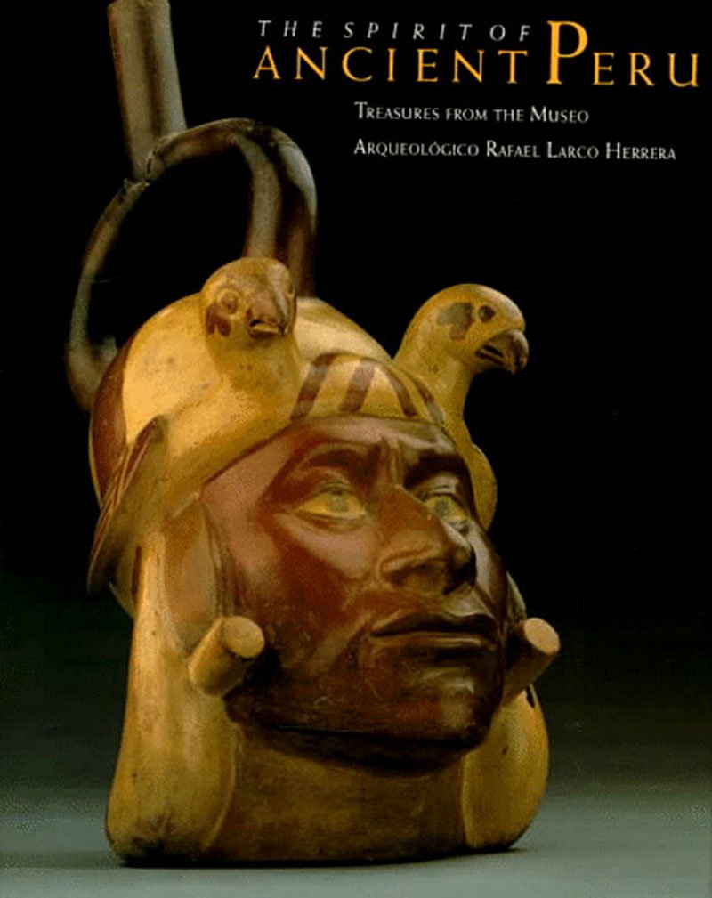 The Spirit of Ancient Peru: Treasures from the Museo Arqueologico Rafael Larco Herrera,Used