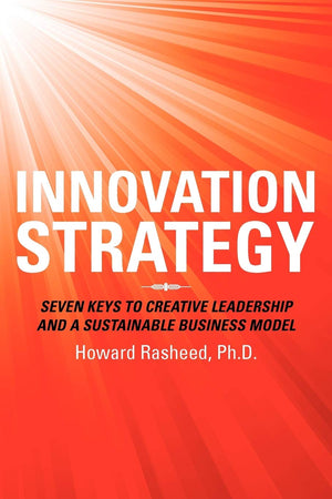 Innovation Strategy: Seven Keys To Creative Leadership And A Sustainable Business Model,Used