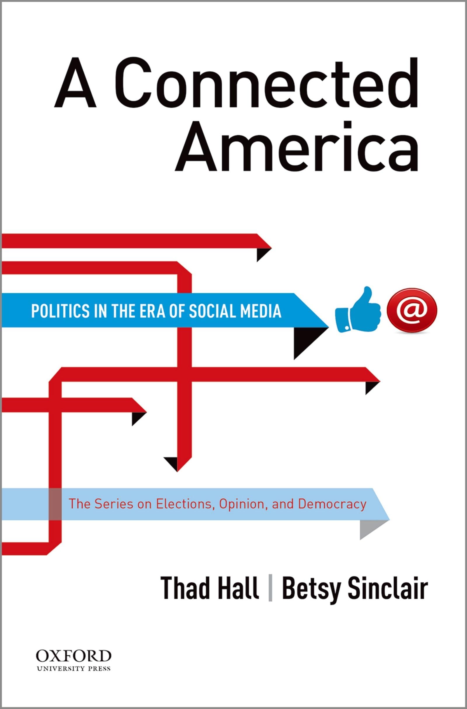 A Connected America: Politics in the Era of Social Media (The Series on Elections, Opinion and Democracy),Used