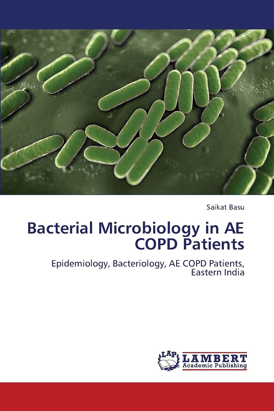 Bacterial Microbiology in AE COPD Patients: Epidemiology, Bacteriology, AE COPD Patients, Eastern India,Used