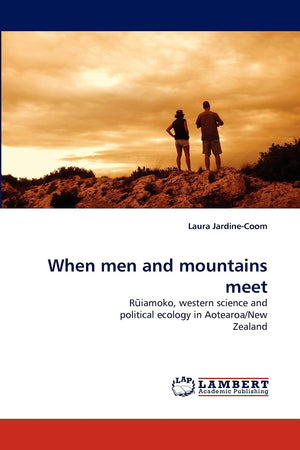 When men and mountains meet: R?iamoko, western science and political ecology in Aotearoa/New Zealand,Used