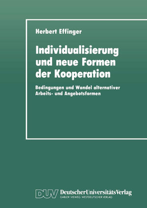 Individualisierung und neue Formen der Kooperation: Bedingungen und Wandel alternativer Arbeits und Angebotsformen (German Edit,Used