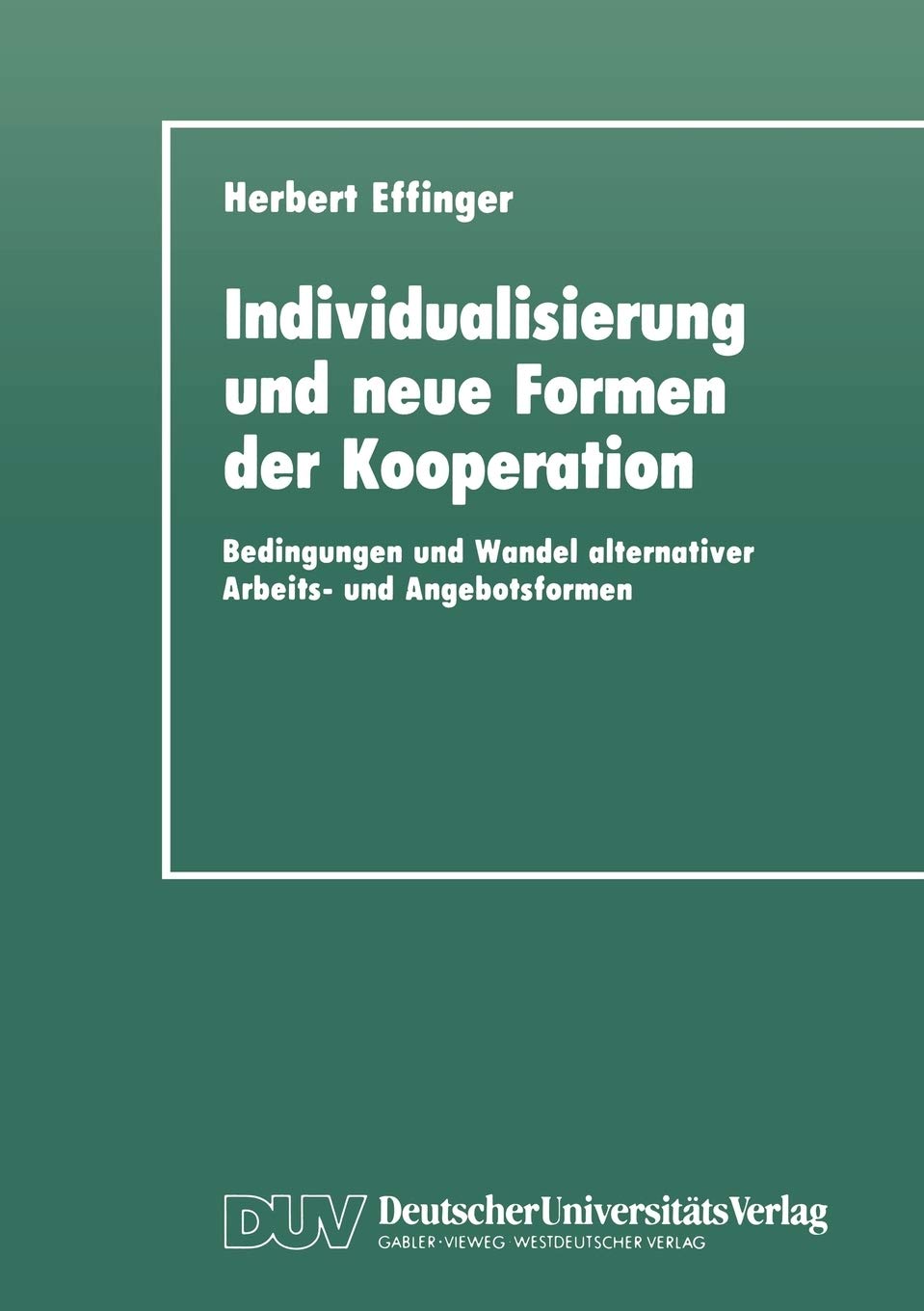 Individualisierung und neue Formen der Kooperation: Bedingungen und Wandel alternativer Arbeits und Angebotsformen (German Edit,Used
