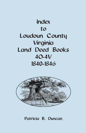 Index to Loudoun County, Virginia Land Deed Books, 4O4V 18401846,Used