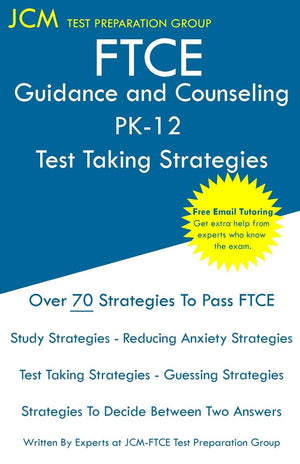 FTCE Guidance and Counseling PK12  Test Taking Strategies: FTCE 018 Exam  Free Online Tutoring  New 2020 Edition  The lates,Used