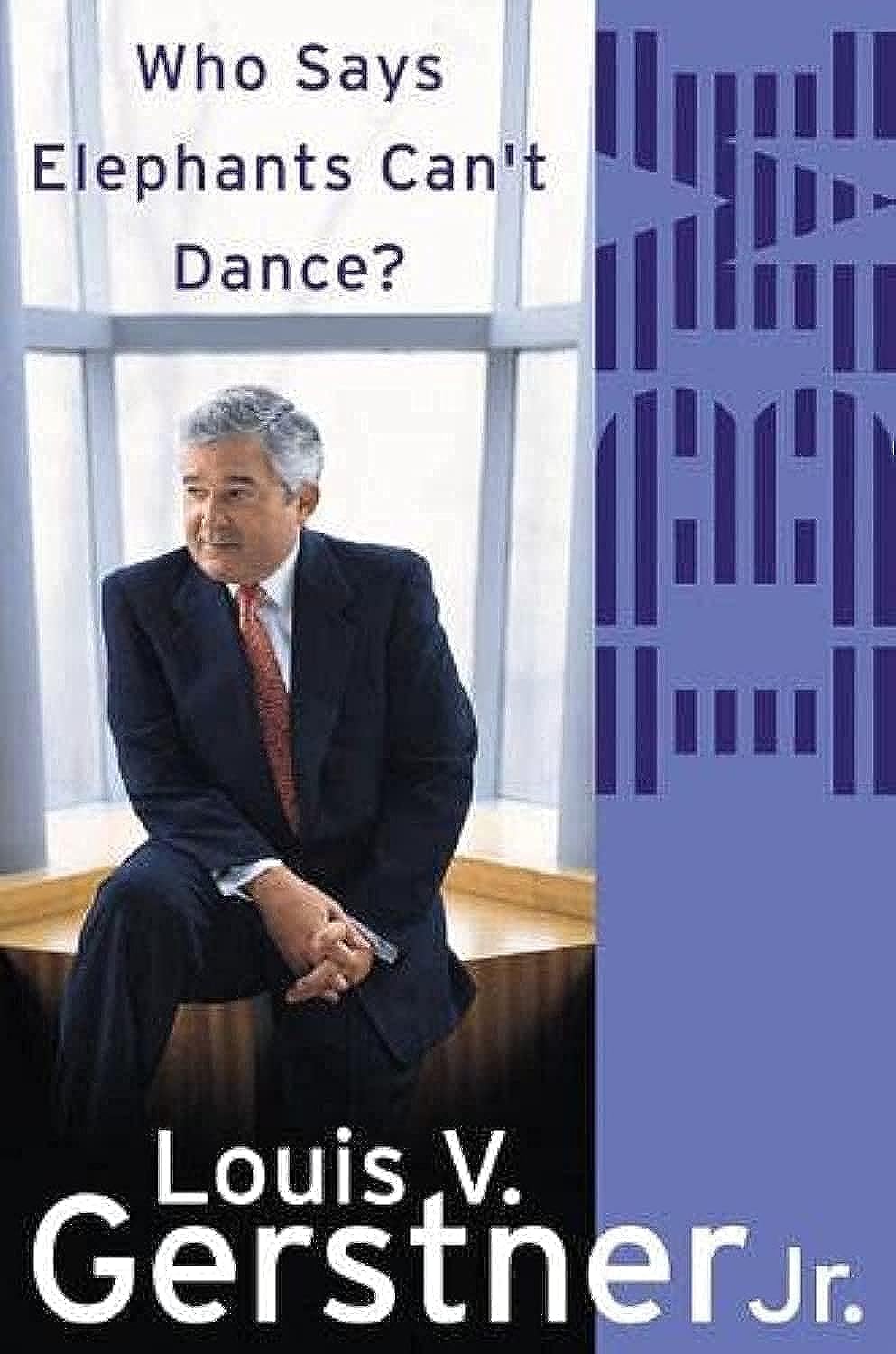 Who Says Elephants Can't Dance : How I Turned Around IBM,Used