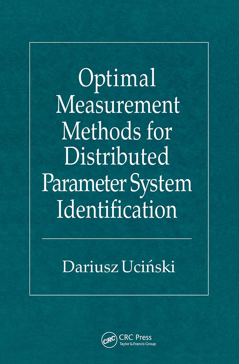 Optimal Measurement Methods For Distributed Parameter System Identification (Systems And Control),Used