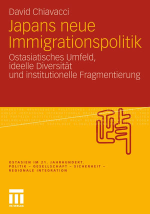 Japans neue Immigrationspolitik: Ostasiatisches Umfeld, ideelle Diversitt und institutionelle Fragmentierung (Ostasien im 21. Ja,Used