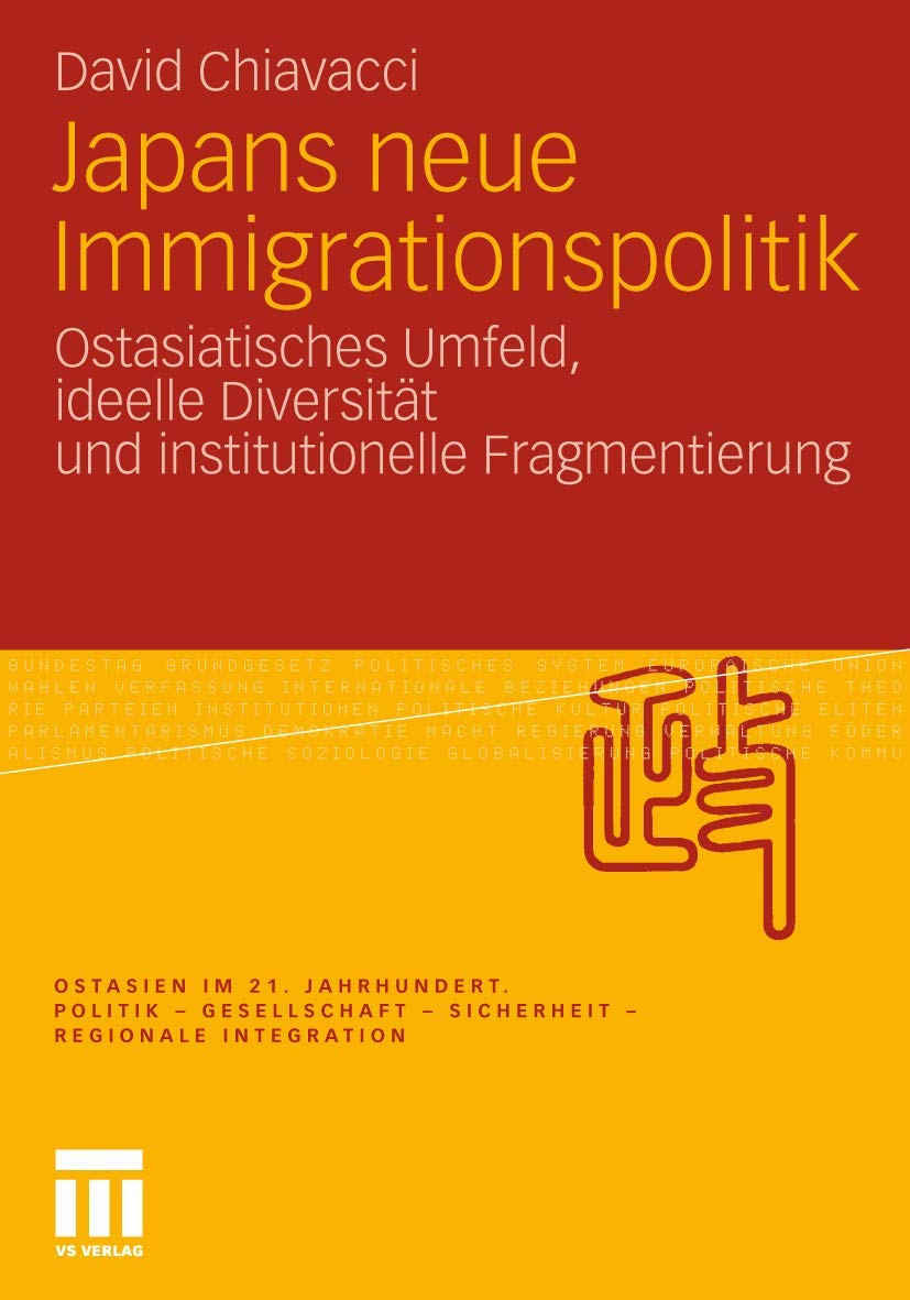 Japans neue Immigrationspolitik: Ostasiatisches Umfeld, ideelle Diversitt und institutionelle Fragmentierung (Ostasien im 21. Ja,Used