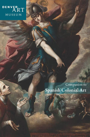 Companion To Spanish Colonial Art At The Denver Art Museum,Used