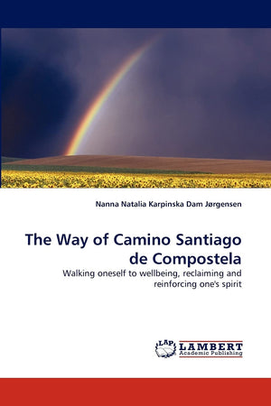 The Way of Camino Santiago de Compostela: Walking oneself to wellbeing, reclaiming and reinforcing one's spirit,Used