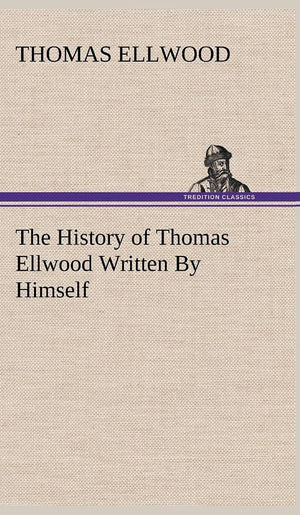 The History of Thomas Ellwood Written By Himself,Used