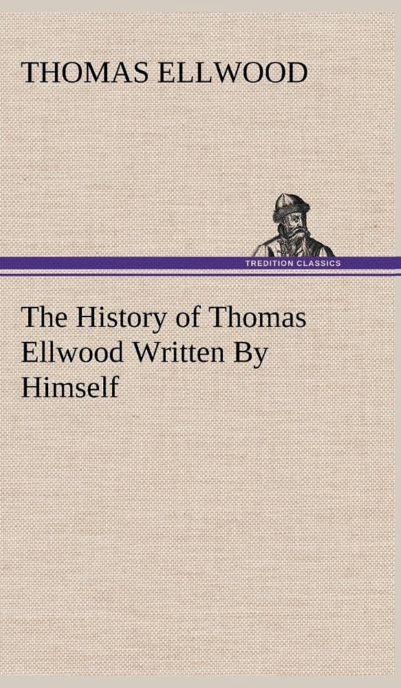 The History of Thomas Ellwood Written By Himself,Used