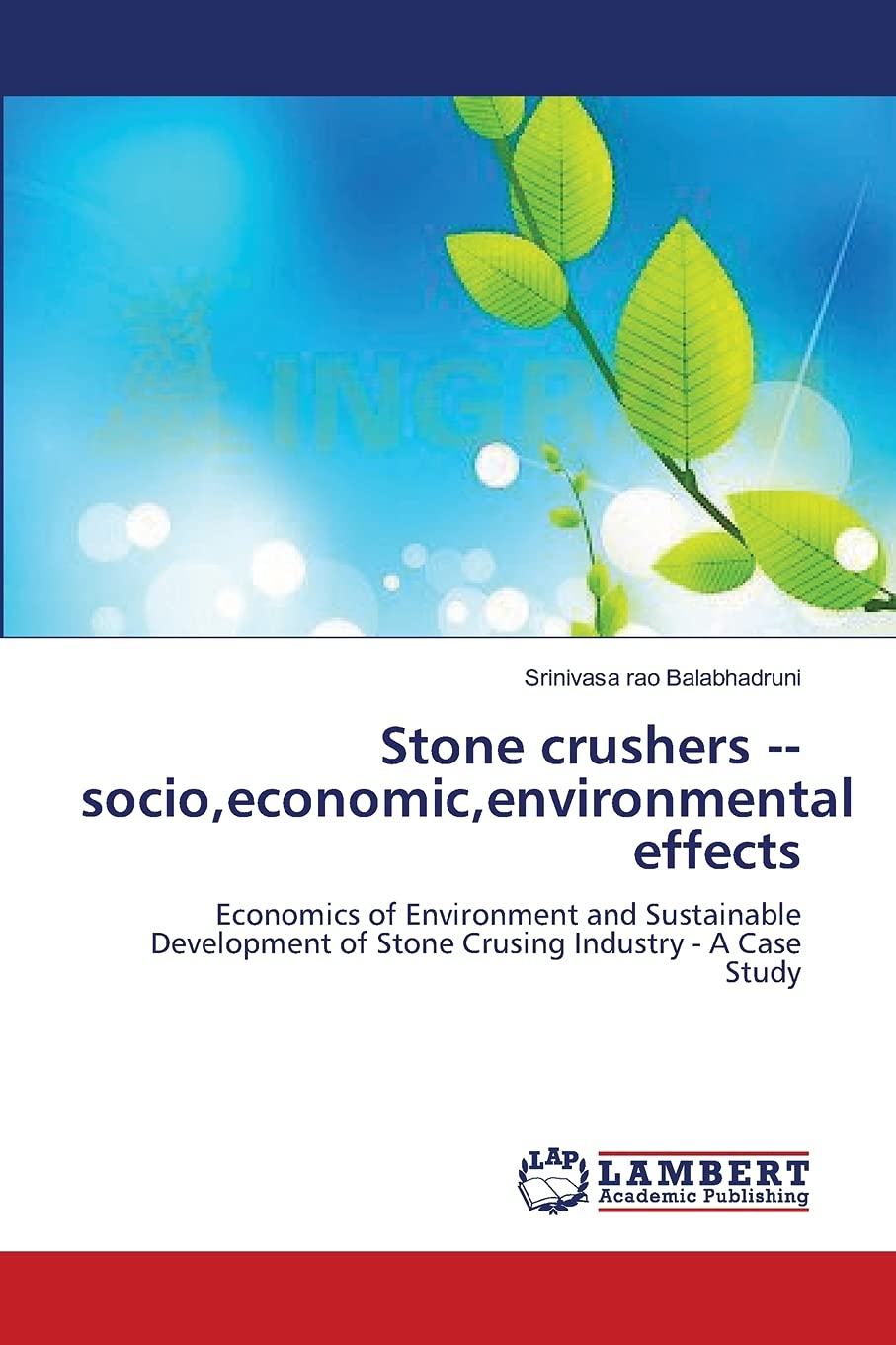 Stone crushers socio,economic,environmental effects: Economics of Environment and Sustainable Development of Stone Crusing Indus,Used