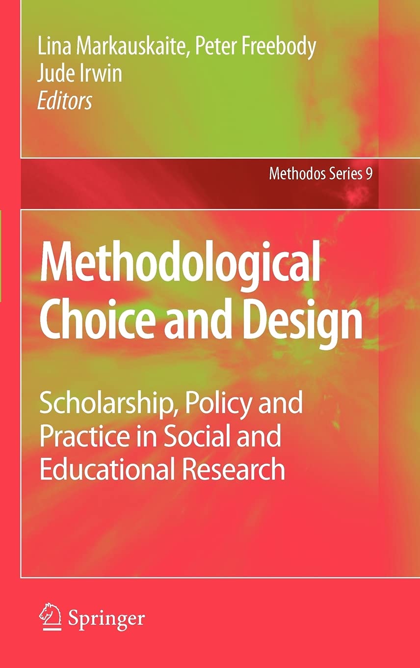 Methodological Choice and Design: Scholarship, Policy and Practice in Social and Educational Research (Methodos Series, 9),New
